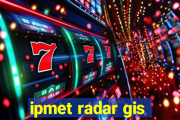 ipmet radar gis